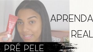 Aprenda Real #1 – Pré Pele ❤